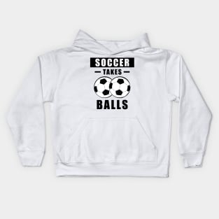 Soccer Takes Balls - Funny Kids Hoodie